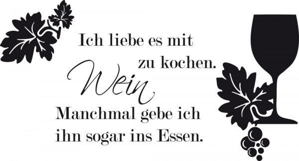 Wandtattoo Küche Spruch Ich liebe es mit Wein zu kochen mit Glas