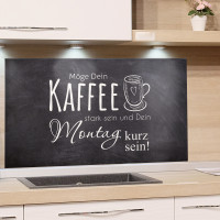 Spritzschutz mit Motiv Möge Dein Kaffee in der Küche als Beispiel