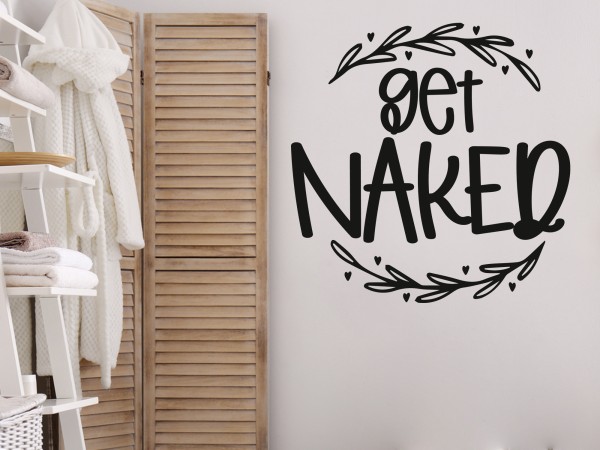 Wandtattoo Badezimmer get naked Spruch