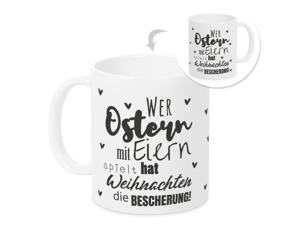 Tasse Lustiges Motiv - Wer Ostern mit Eiern spielt, hat Weihnachten die Bescherung